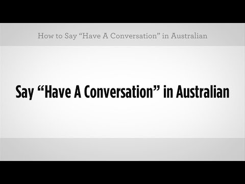 "var Bir Konuşma" Demeyi | Avustralya Argo