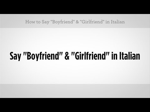 Nasıl Yapılır: De Ki "erkek Arkadaş" Ve "kız Arkadaş" | İtalyan Ders
