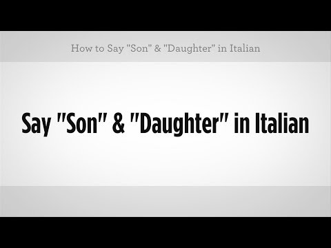 Nasıl Yapılır: De Ki "evlat" Ve "kızı" İtalyanca | İtalyan Ders
