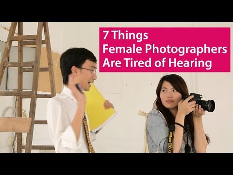 7 Things Kadın Fotoğrafçılar İşitme Yorgun